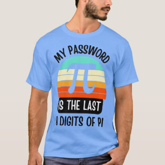 Mijn wachtwoord is Pi Funny Wiskunde Nerd cadeau v T-shirt