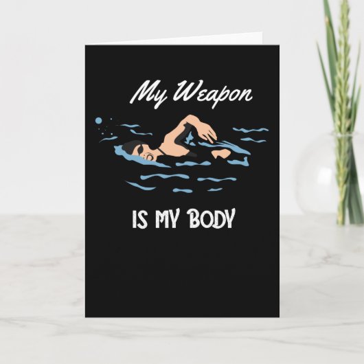 Mijn wapen is mijn lichaam - Swim Quote Design Kaart (Voorkant)