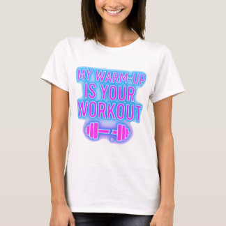 Mijn warming-up is jouw workout vrouwen gym T-shir T-shirt
