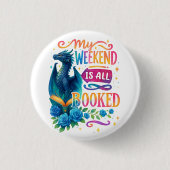 Mijn weekeinde is allemaal geboekt ronde button 3,2 cm (Voorkant)
