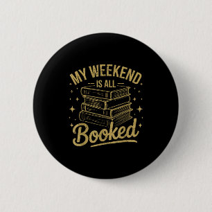 Mijn weekend is helemaal volgeboekt leuke leesboek ronde button 5,7 cm