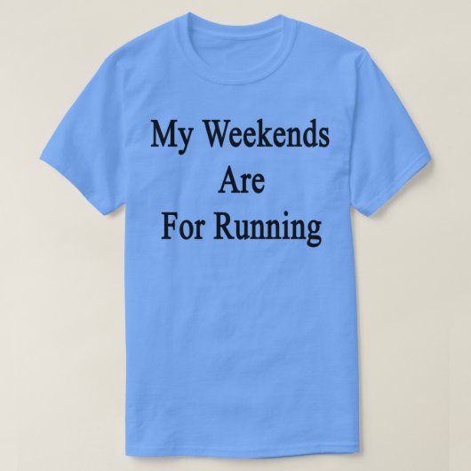Mijn weekends zijn voor het runnen t-shirt (Design voorkant)