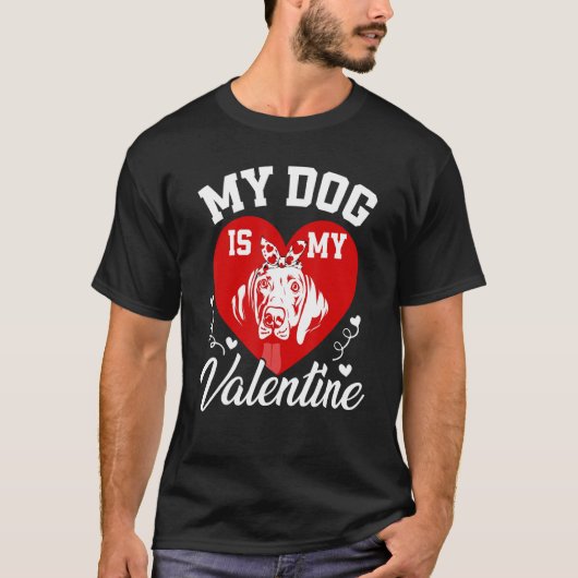 Mijn Weimaraner is mijn Valentijn Hondenliefhebber T-shirt (Voorkant)