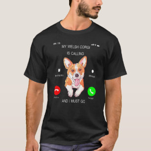 Mijn Welsh Corgi Roept Ik Moet Gaan Tee Hondeneige T-shirt