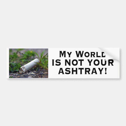 Mijn wereld is niet jouw Ashtray Bumpersticker (Voorkant)