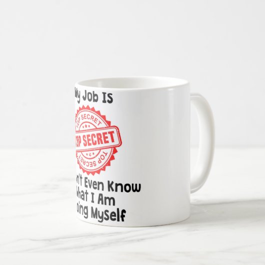Mijn werk is Top Secret Funny Kantoor Mok (Voorkant rechts)