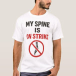Mijn wervelkolom is in staking - grappige rugpijn  t-shirt<br><div class="desc">Perfect voor iedereen die last heeft van rugpijn,  bureauleven of een slechte houding. Geweldig cadeau voor kantoormedewerkers,  therapeuten of fans van sarcastische humor.</div>