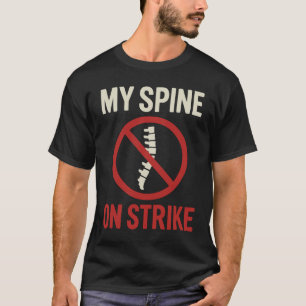 Mijn wervelkolom is in staking - grappige rugpijn  t-shirt