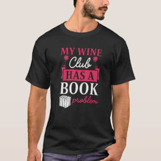 Mijn wijnclub heeft een boekenprobleem Literary Wi T-shirt