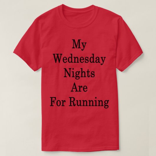Mijn woensdagnacht is om te lopen t-shirt (Design voorkant)