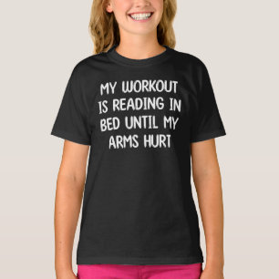 Mijn Workout Is Lezen In Bed Totdat Mijn Armen Pij T-shirt