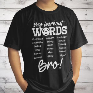 Mijn workout woorden Motivatie Bro? Grappige worko T-shirt