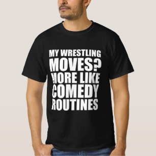 Mijn worstelbewegingen? Eerder komische routines T-shirt