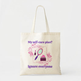 Mijn zelfzorgplan? Negeer iedereen Tote Bag