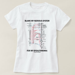 Mijn zenuwstelsel voor mijn dyautonomie verantwoor t-shirt