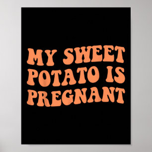 Mijn zoete aardappel is zwanger ik ben bijpassende poster
