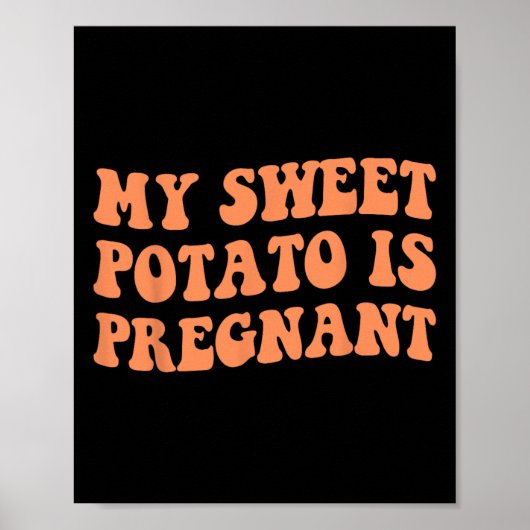 Mijn zoete aardappel is zwanger ik ben bijpassende poster (Voorkant)