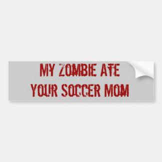 Mijn Zombie Ate Je Voetbal Mam Bumpersticker