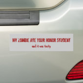 Mijn Zombie Ate Uw Honor Student, en het was... Bumpersticker (Op auto)