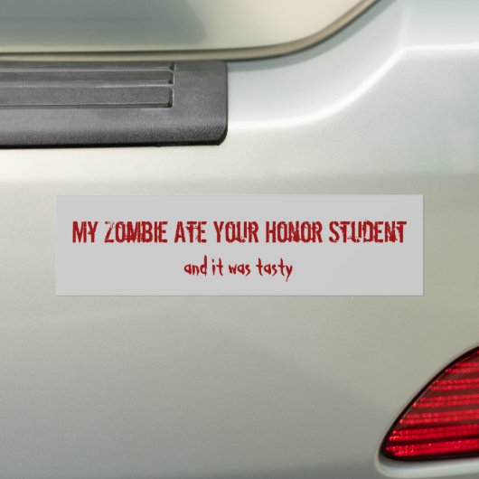 Mijn Zombie Ate Uw Honor Student, en het was... Bumpersticker (Op auto)