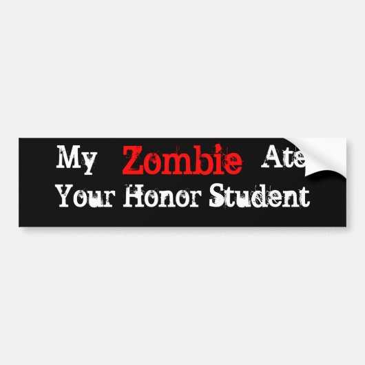 Mijn Zombie Ate Your Honor Student Bumpersticker (Voorkant)