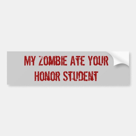Mijn zombie heeft uw ereleerling opgegeten bumpersticker (Voorkant)