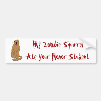 Mijn Zombie Squirrel Ate Uw Honor Student Bumpersticker