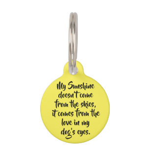 Mijn zon komt uit de liefde in de ogen van mijn ho huisdierpenning