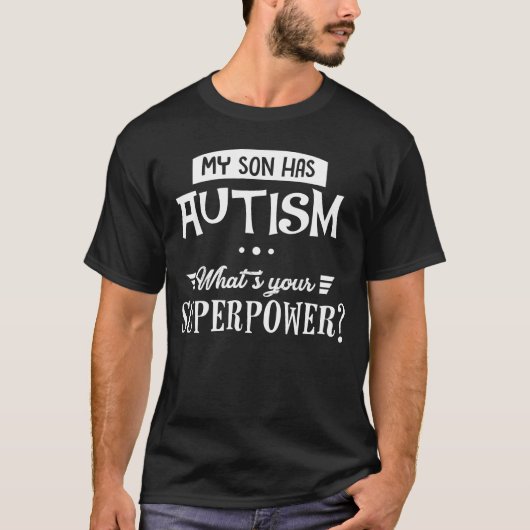 Mijn zoon heeft autisme... Wat is jouw Superpower? T-shirt (Voorkant)