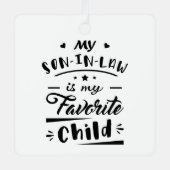 Mijn zoon in de wet is mijn favoriete kind metalen ornament (Voorkant)