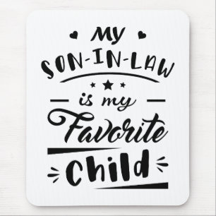 Mijn zoon in de wet is mijn favoriete kind muismat