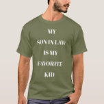 Mijn zoon in de wet is mijn favoriete kind vermoei t-shirt<br><div class="desc">Aanpasbare Mijn zoon in de wet is mijn favoriete kind vermoeidheid groene T-shirt met witte tekst.
U kunt de tekst spelling,  lettergrootte,  kleur en stijl eenvoudig wijzigen met de Zazzle Bewerk ontwerp- en personaliseerknoppen.</div>