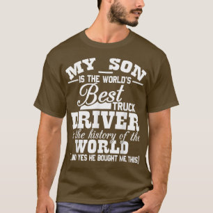 Mijn zoon is 's werelds beste vrachtwagenchauffeur t-shirt