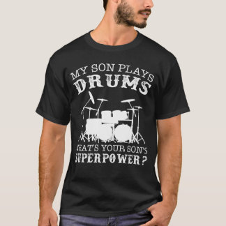 Mijn zoon speelt drums wat je supermacht t-shirt s