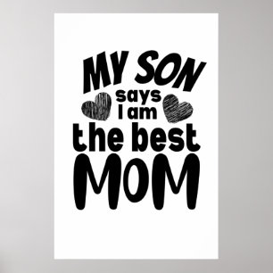 Mijn zoon zegt dat ik de beste moeder-witte achter poster