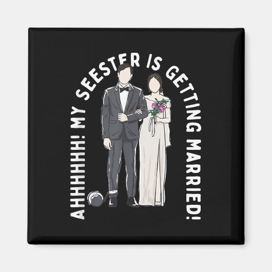 Mijn zus gaat trouwen magneet (Voorkant)