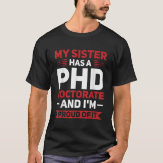 Mijn zus heeft een PHD Doctorate PhD Afstuderen T-shirt