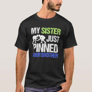 Mijn zus heeft net je broer geklemd... worsteling. t-shirt