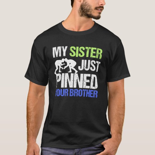 Mijn zus heeft net je broer geklemd... worsteling. t-shirt (Voorkant)
