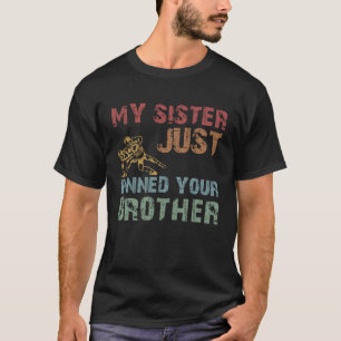Mijn zus heeft net je broer gepind t-shirt