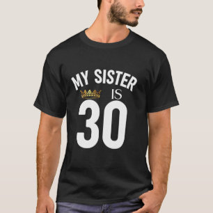 Mijn zus is 30 30ste 30 jaar oud broer en zus neef t-shirt