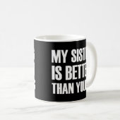 Mijn zus is beter dan de jouwe koffiemok (Voorkant rechts)