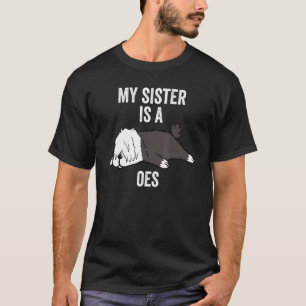 Mijn zus is een oude Engelse herdershond T-shirt