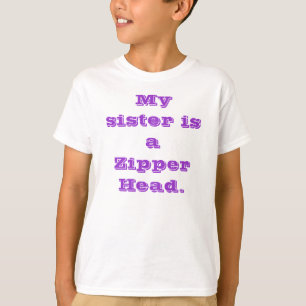 Mijn zus is een Zipper Head. T-shirt