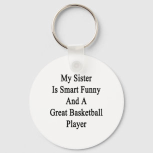 Mijn zus is slim grappig en een geweldige basketba sleutelhanger