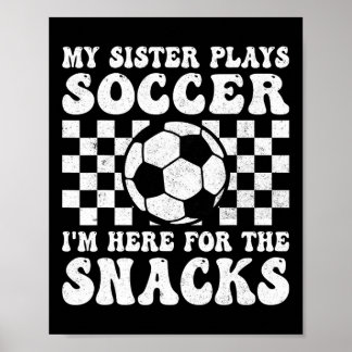 Mijn zus speelt voetbal, ik ben hier voor de snack poster