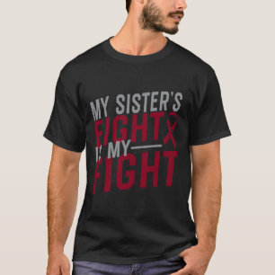 Mijn zus vecht tegen sikkelcelanemie t-shirt