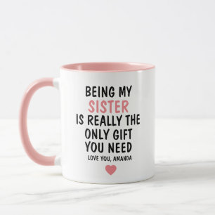 Mijn Zus Zijn Is Echt Het Enige Cadeau Dat Je Nodi Mok