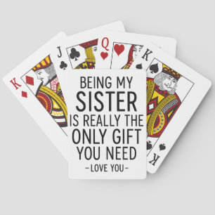 Mijn Zus Zijn Is Het Enige Cadeau Dat Je Nodig Heb Pokerkaarten