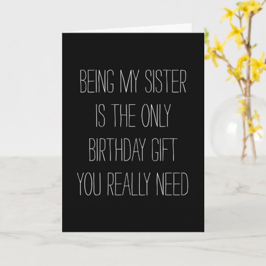 Mijn zus zijn is het enige geschenk dat je nodig h kaart (Gele Bloem)